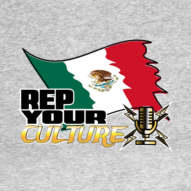 The Rep Your Culture Line: Mexico by The Culture Marauders